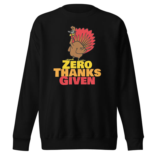 Zero Thanks Given Premium Sweatshirt