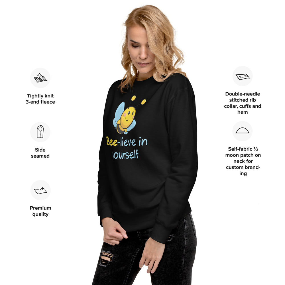 Bee-lieve in Yourself Premium Sweatshirt