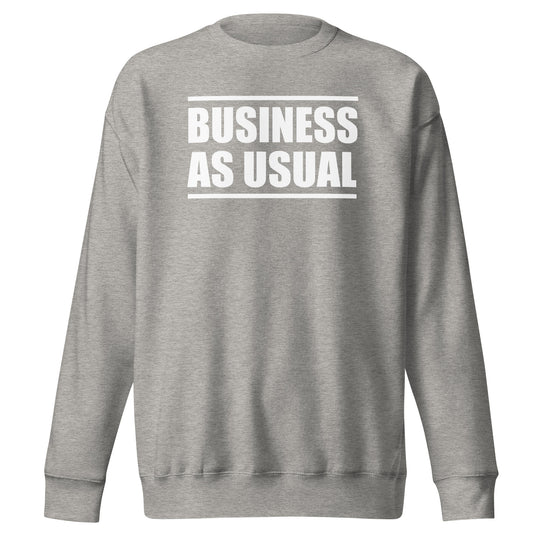 Business as Usual Premium Sweatshirt
