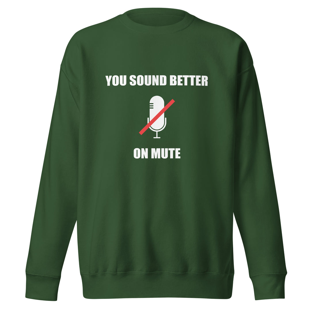 Sound Better On Mute Premium Sweatshirt