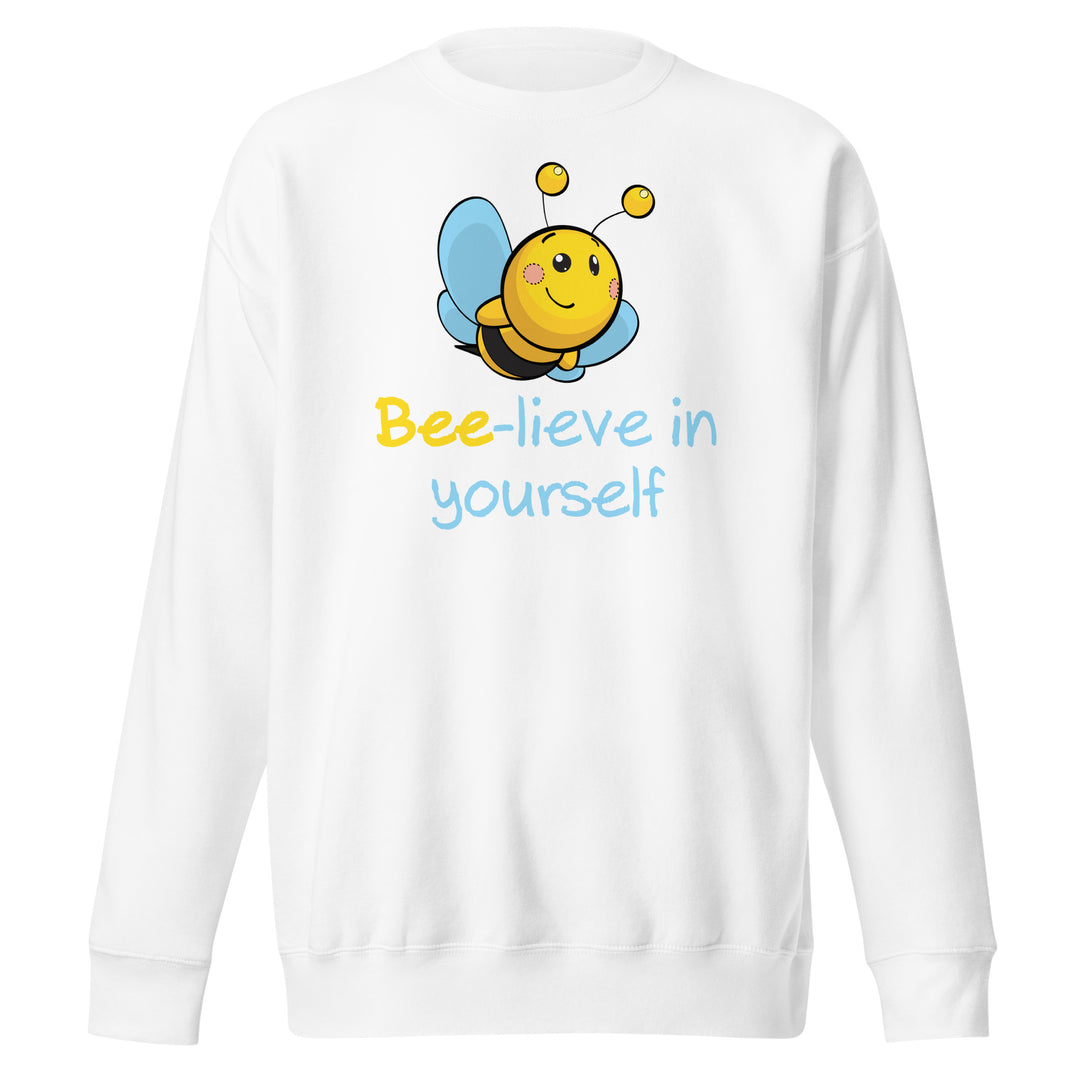 Bee-lieve in Yourself Premium Sweatshirt