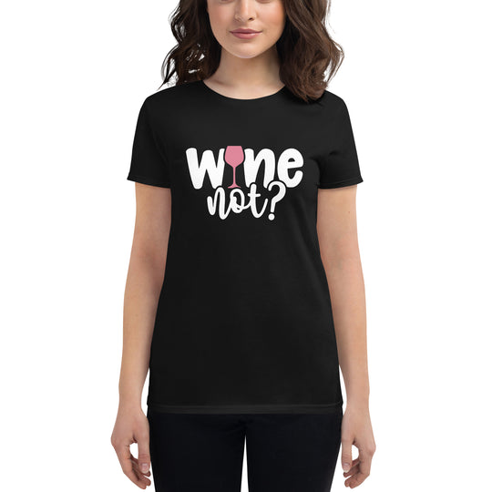 Wine Not? T-Shirt