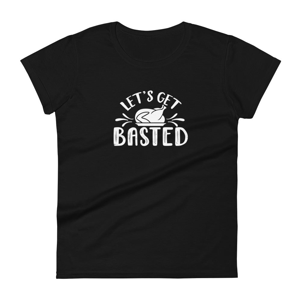 Let's Get Basted, Women's T-Shirt