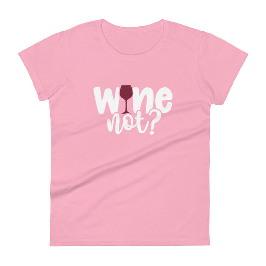 Wine Not? T-Shirt