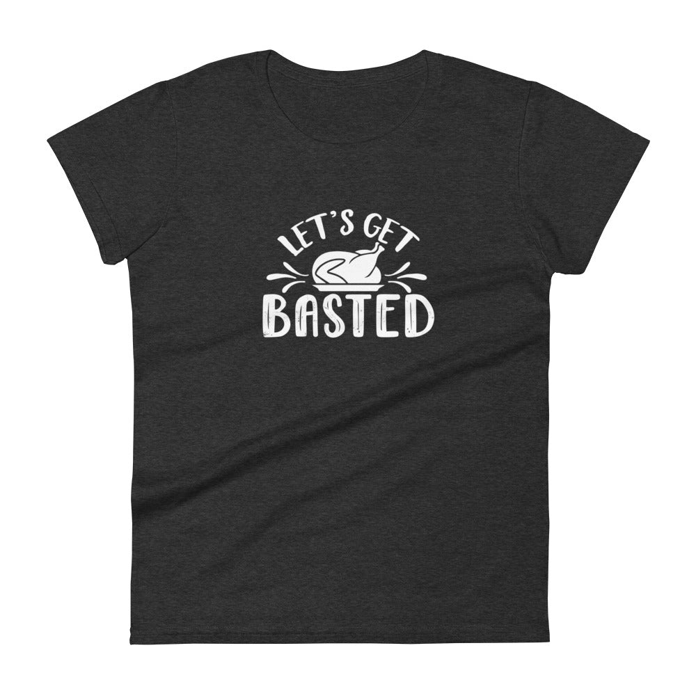 Let's Get Basted, Women's T-Shirt