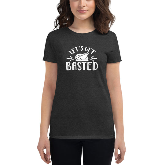 Let's Get Basted, Women's T-Shirt