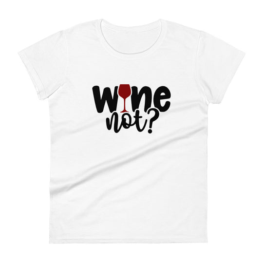 Wine Not? T-Shirt